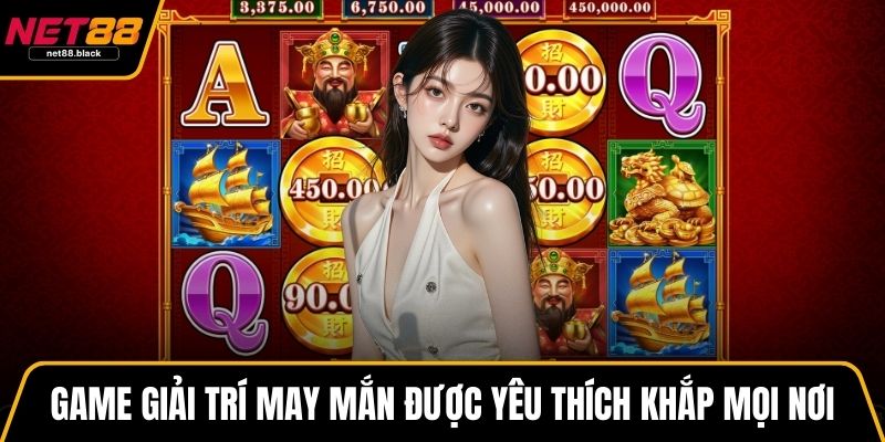 Game giải trí may mắn được yêu thích khắp mọi nơi