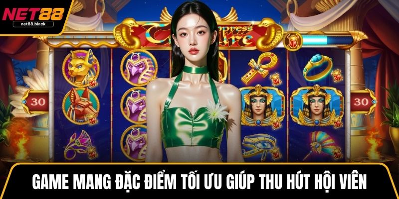 Game mang đặc điểm tối ưu giúp thu hút hội viên