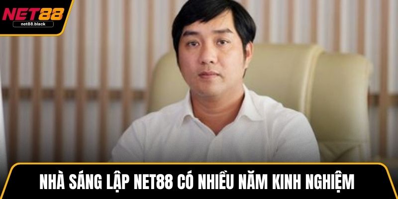 Nhà sáng lập NET88 có nhiều năm kinh nghiệm trong ngành
